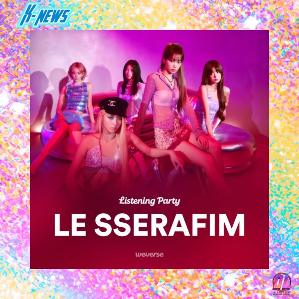 LE SSERAFIM x ILLIT se retrouvent pour une Listening Party sur Weverse