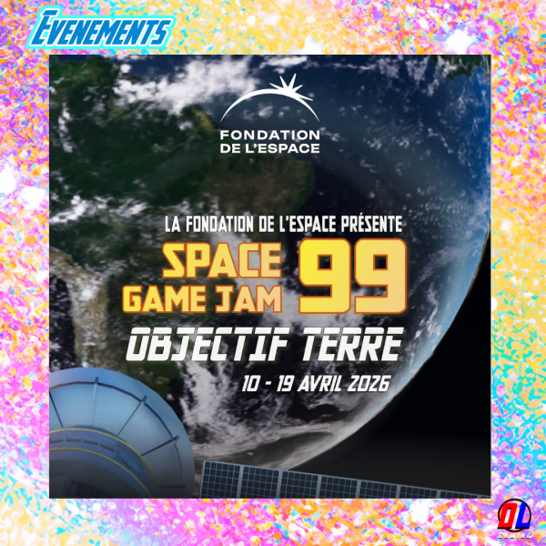 La Fondation de l’Espace lance la Space Game Jam 99 - Objectif Terre du 10 au 19 Avril 2026