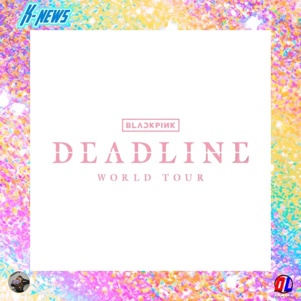BLACKPINK ajoute deux dates à sa tournée Deadline 
